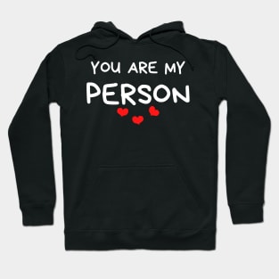 You Are My Person. Funny Valentines Day Quote. Hoodie